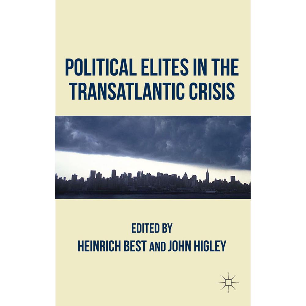 Political Elites in the Transatlantic Crisis, Fachbücher von Heinrich Best, J. Higley