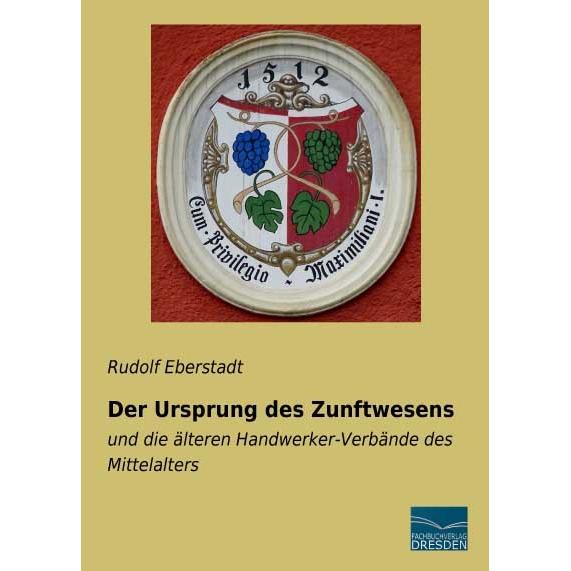Der Ursprung des Zunftwesens, Fachbücher von Rudolf Eberstadt