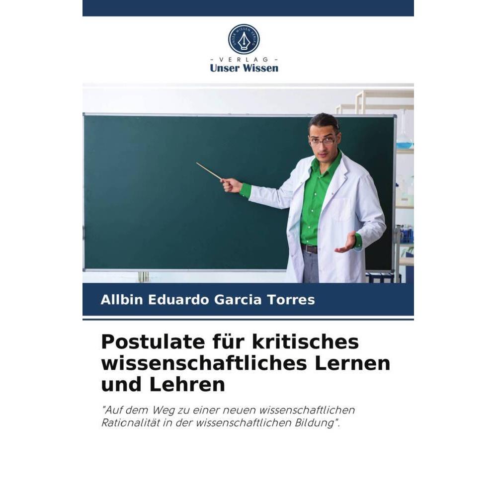 Postulate für kritisches wissenschaftliches Lernen und Lehren, Fachbücher von Allbin Eduardo Garcia Torres