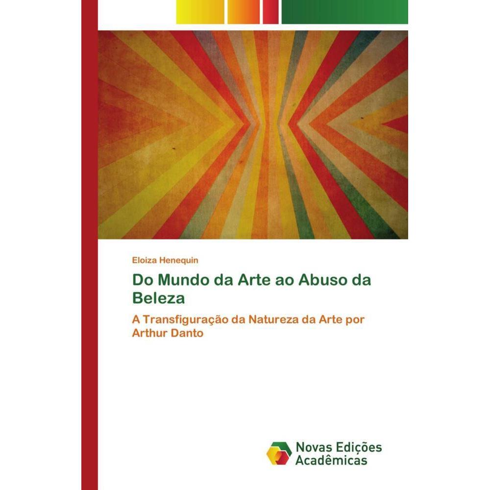 Do Mundo da Arte ao Abuso da Beleza, Sachbücher von Eloiza Henequin