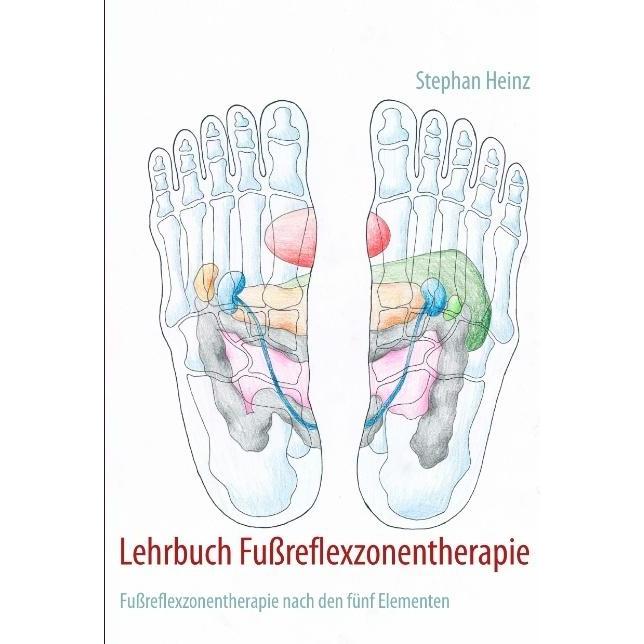 Lehrbuch Fussreflexzonentherapie, Ratgeber von Stephan Heinz
