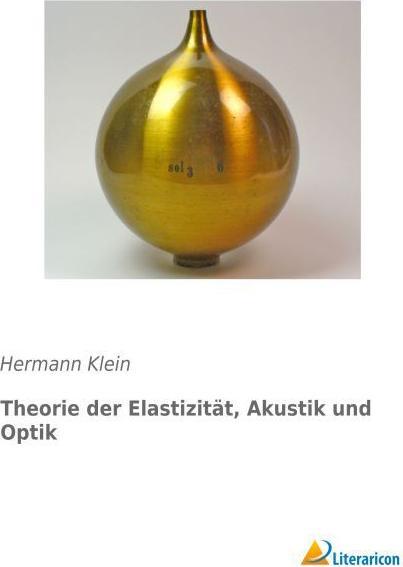 Produktbild Theorie der Elastizität, Akustik und Optik (Deutsch, Hermann Klein, 2015)