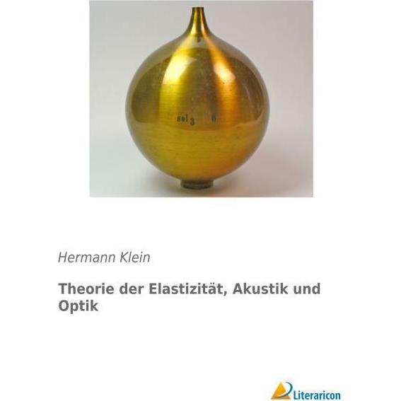 Theorie der Elastizität, Akustik und Optik, Fachbücher von Hermann Klein