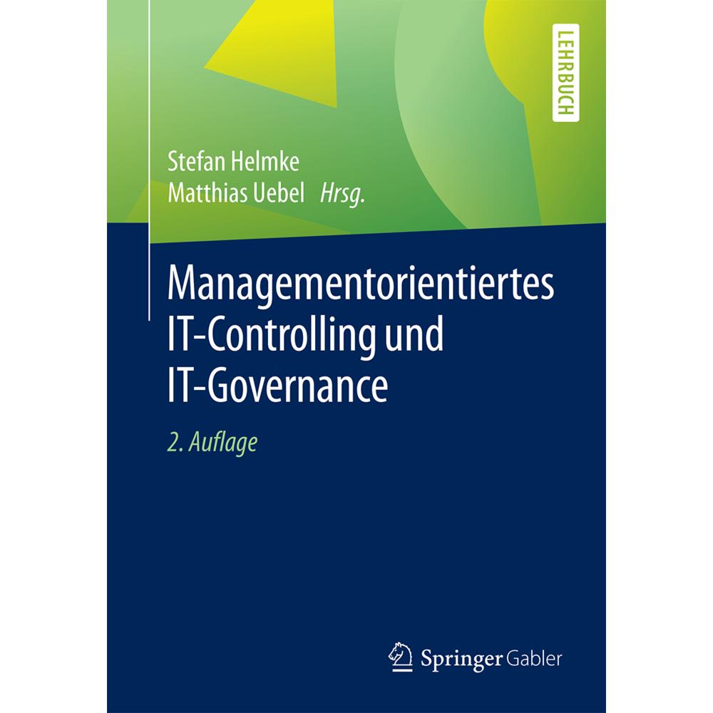 Managementorientiertes IT-Controlling und IT-Governance, Fachbücher von Matthias Uebel, Stefan Helmke