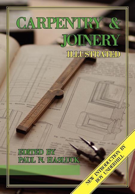 Produktbild Carpentry and Joinery Illustrated (Englisch, Paul N. Hasluck, 2010)