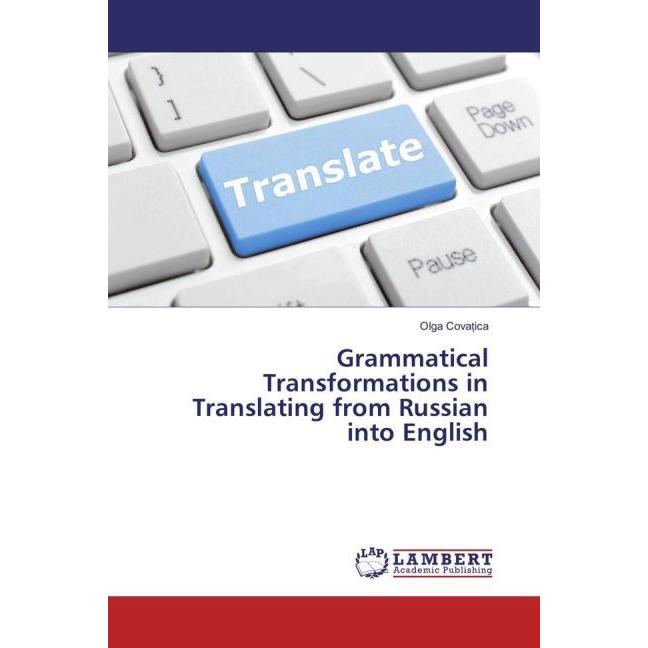 Grammatical Transformations in Translating from Russian into English, Fachbücher von Olga Cova ica