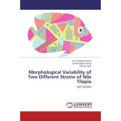 Morphological Variability of Two Different Strains of Nile Tilapia, Fachbücher von K. M. Shahriar Nazrul, Umma Salma Ton...