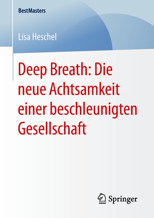 Produktbild Deep Breath: Die neue Achtsamkeit einer beschleunigten Gesellschaft (Deutsch, Lisa Heschel, 2018)