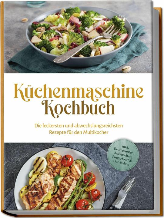 Immagine prodotto Küchenmaschine Kochbuch: Die leckersten und abwechslungsreichsten Rezepte für den Multikocher - (Tedesco, Charlotte Davis, 2024)