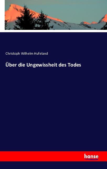 Produktbild Über die Ungewissheit des Todes (Deutsch, Christoph W. Hufeland, 2016)