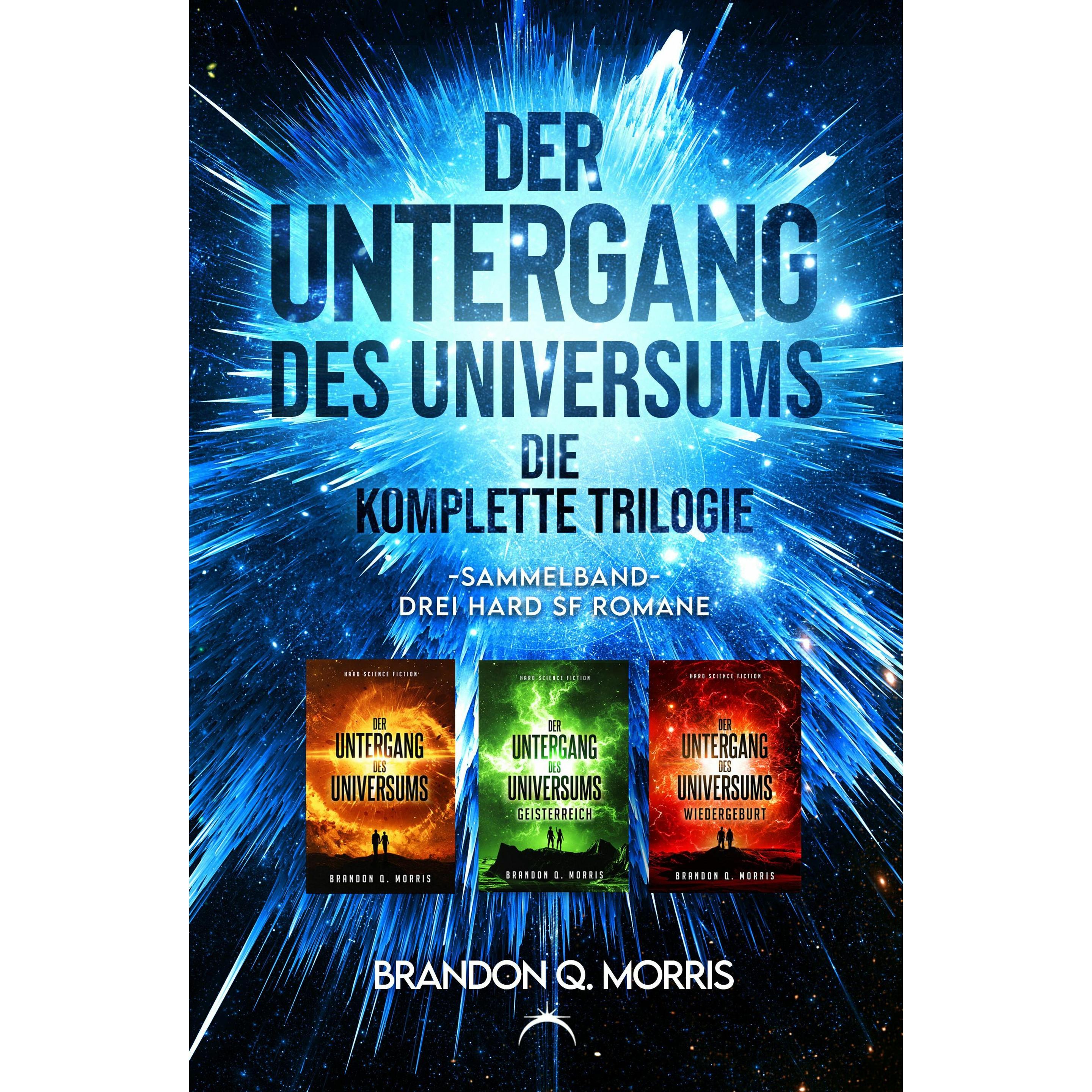 Der Untergang des Universums – die komplette Trilogie, Belletristik von Brandon Q Morris