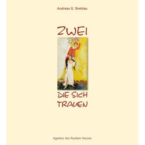 Strehlau:Zwei, die sich trauen, Belletristik von Andreas-G. Strehlau