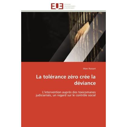 Éditions Universitaires Européennes La tolérance zéro crée la déviance (2011) (55416247)