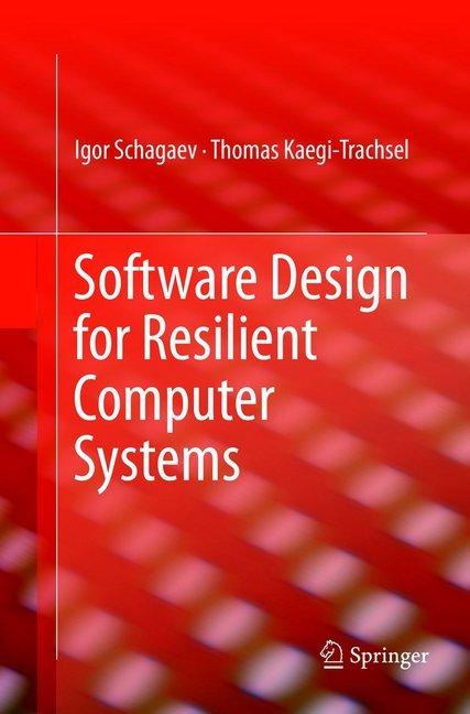 Image du produit Software Design for Resilient Computer Systems (Kaegi Thomas, Igor Chagaev, 2019)