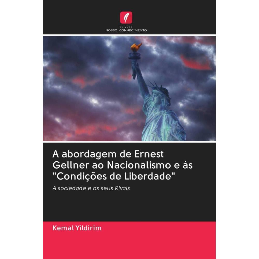 A abordagem de Ernest Gellner ao Nacionalismo e às 'Condições de Liberdade', Fachbücher von Kemal Yildirim