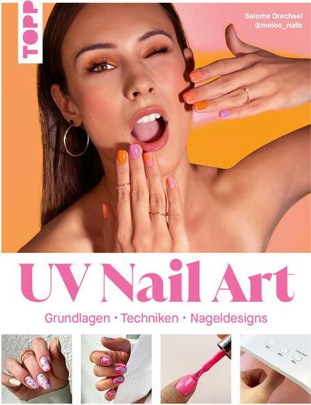 Produktbild UV Nail Art. Grundlagen - Techniken - Nageldesigns (Deutsch, Salome Drechsel, 2025)