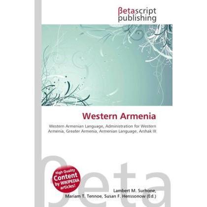 Western Armenia, Fachbücher von Lambert M. Surhone, Mariam T. Tennoe, Susan F. Henssonow