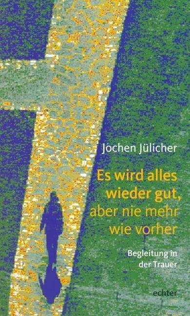 Image du produit Es wird alles wieder gut, aber nie mehr wie vorher (Allemand, Jochen Jülicher, 1999)
