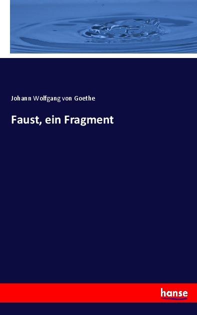 Produktbild Faust, ein Fragment (Deutsch, Johann Wolfgang von Goethe, 2017)