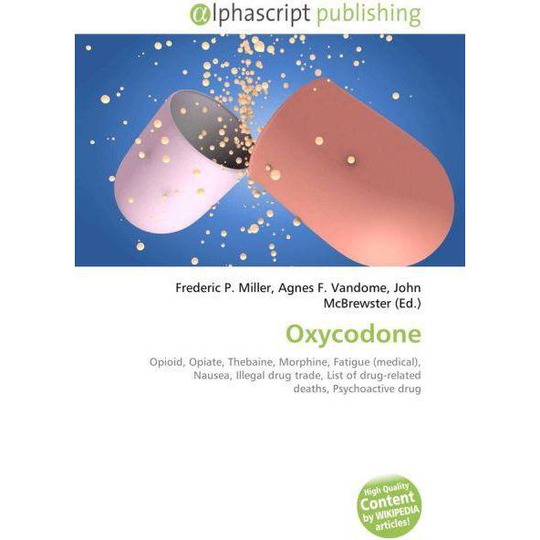 Oxycodone, Fachbücher von Frederic P. Miller, John McBrewster, Agnes F. Vandome