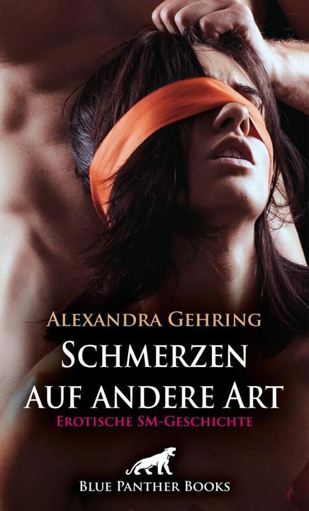 Schmerzen auf andere Art | Erotische SM-Geschichte + 1 weitere Geschichte (Alexandra Gehring, Ana Lebois, 2024)