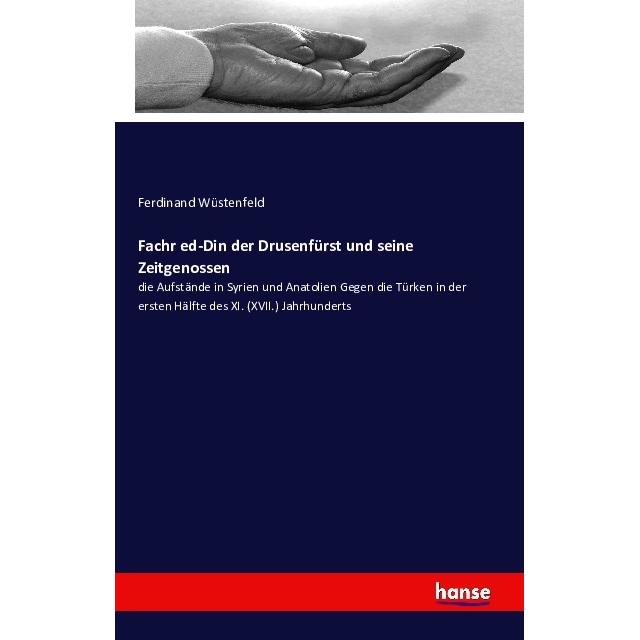 Fachr ed-Din der Drusenfürst und seine Zeitgenossen, Fachbücher von Ferdinand Wüstenfeld