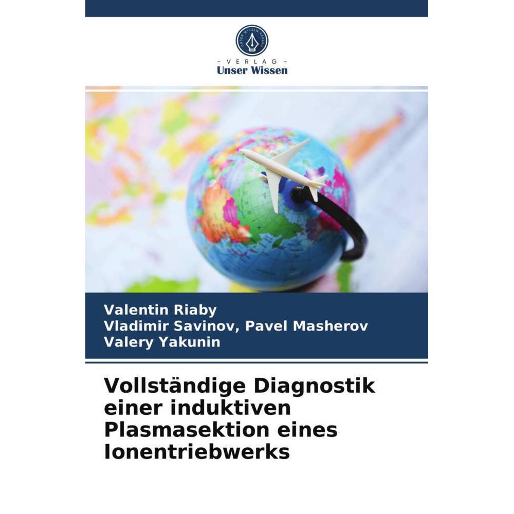 Vollständige Diagnostik einer induktiven Plasmasektion eines Ionentriebwerks, Fachbücher von Valery Yakunin, Pavel Mashe...