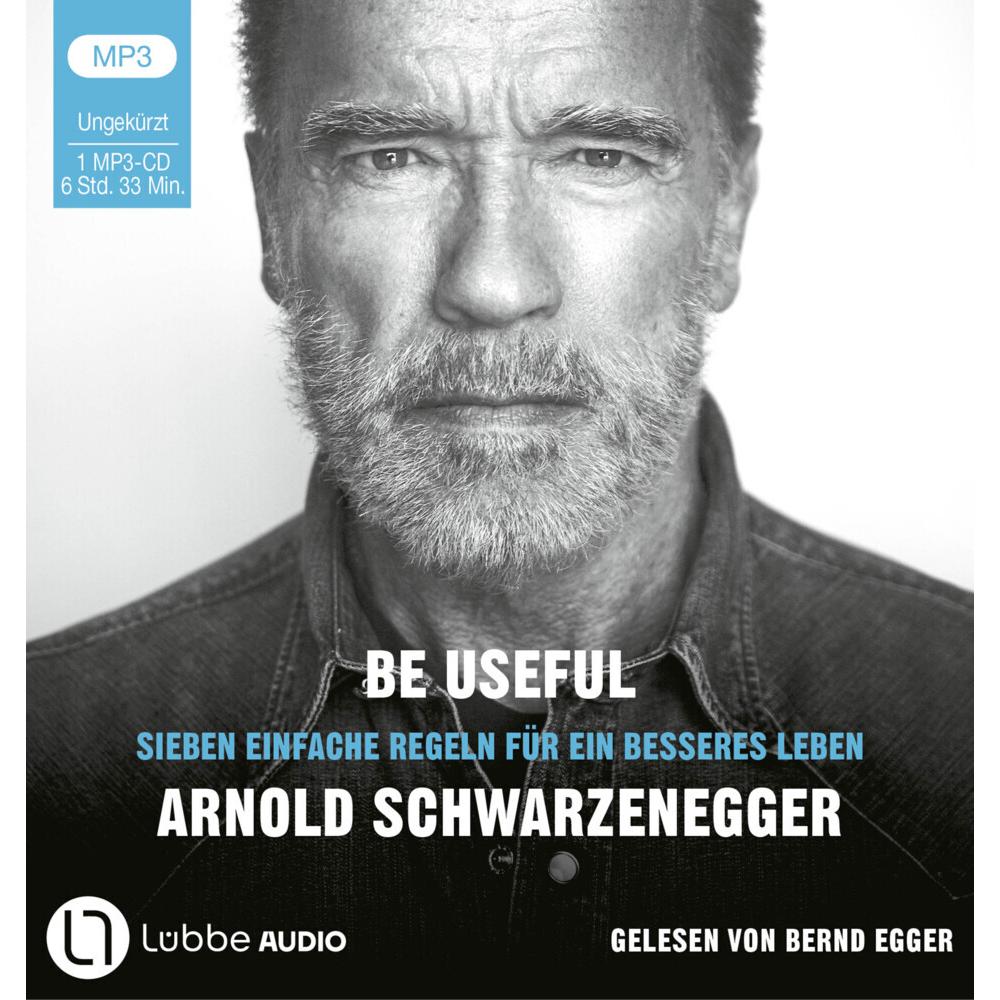Be Useful, Hörbücher von Arnold Schwarzenegger, Ariane Böckler, Bernhard Josef, Bernd Egger