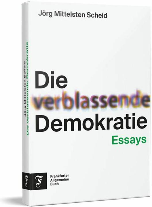 Produktbild Die verblassende Demokratie (Deutsch, Jörg Mittelsten Scheid, 2024)