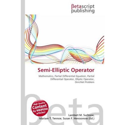 Semi-Elliptic Operator, Fachbücher von Lambert M. Surhone, Miriam T. Timpledon, Susan F. Marseken