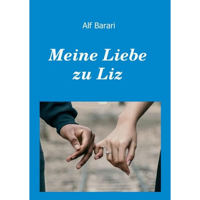 Meine Liebe zu Liz, Belletristik von Barari Alf