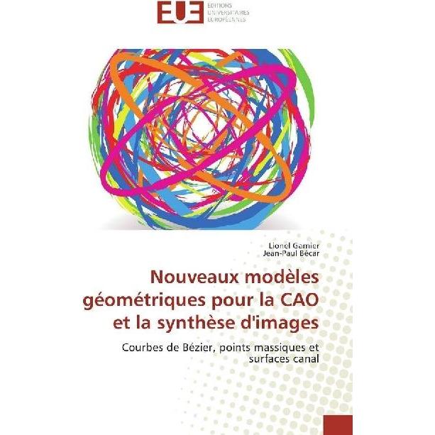 Nouveaux modèles géométriques pour la CAO et la synthèse d'images, Schulbücher von Lionel Garnier, Jean-Paul Bécar
