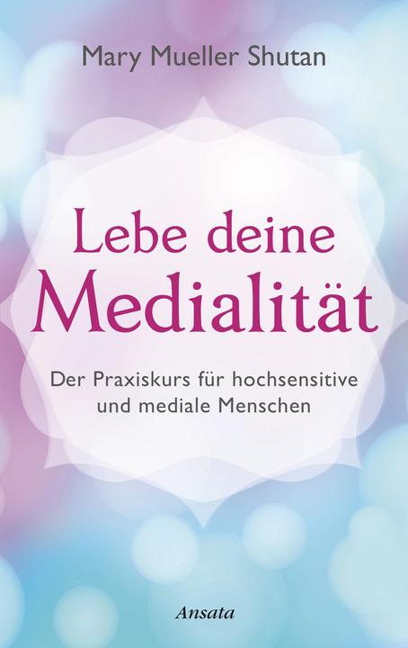 Produktbild Lebe deine Medialität (Deutsch, Mary Mueller Shutan, 2018)