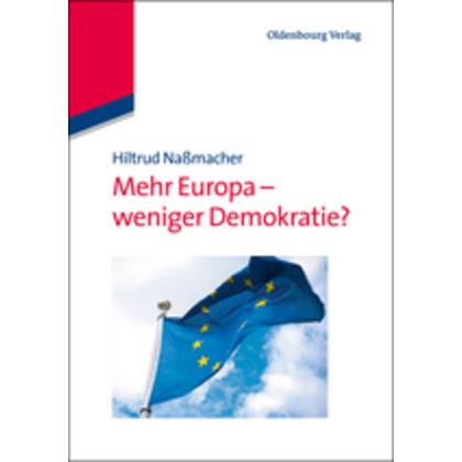 Mehr Europa - weniger Demokratie?, Fachbücher von Hiltrud Nassmacher