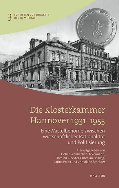 Produktbild Die Klosterkammer Hannover 1931-1955 (Deutsch, Carina Pniok, Detlef Schmiechen-Ackermann, Dominik Dockter, 2018)