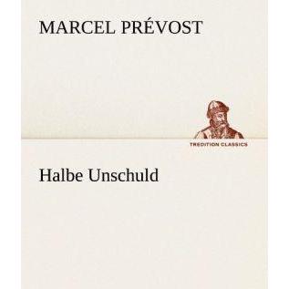 Halbe Unschuld, Belletristik von Marcel Prévost