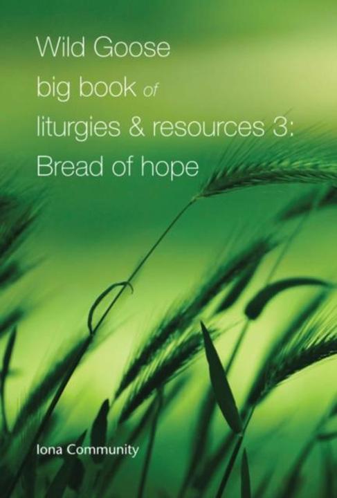 Wild Goose Big Book of Liturgies & Resources 3: Bread of Hope (Englisch, Iona Community, 2023)
