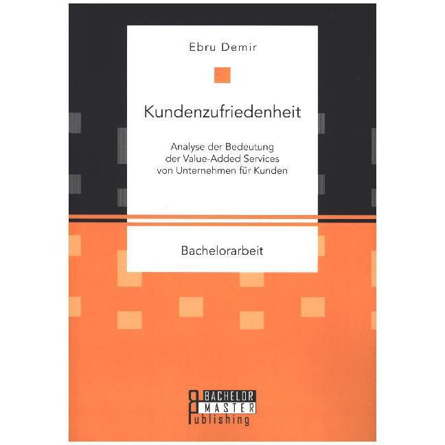 Kundenzufriedenheit: Analyse der Bedeutung der Value-Added Services von Unternehmen für Kunden, Fachbücher