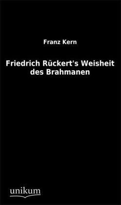 Produktbild Friedrich Rückert's Weisheit des Brahmanen (Deutsch, Franz Kern, 2012)