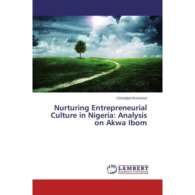 Nurturing Entrepreneurial Culture in Nigeria: Analysis on Akwa Ibom, Fachbücher