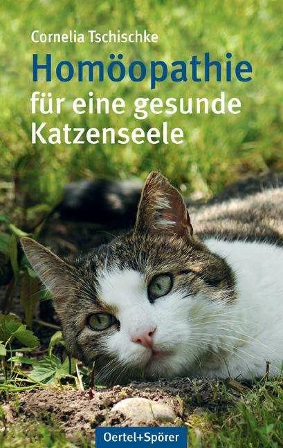 Produktbild Homöopathie für eine gesunde Katzenseele (Deutsch, Cornelia Tschischke, 2011)