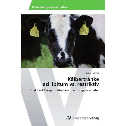 Kälbertränke ad libitum vs. restriktiv, Fachbücher von Rebecca Kühl