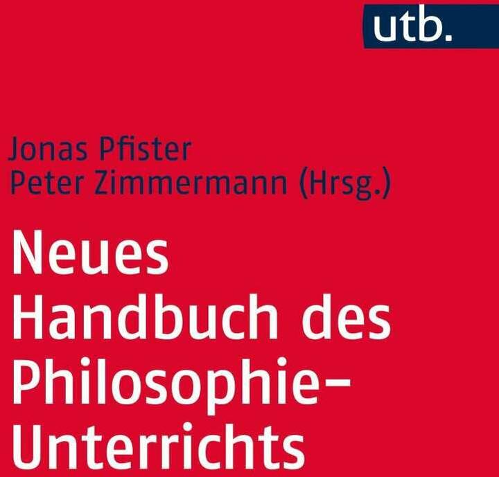 Produktbild Neues Handbuch des Philosophie-Unterrichts (Deutsch, Jonas Pfister, Peter Zimmermann, 2016)