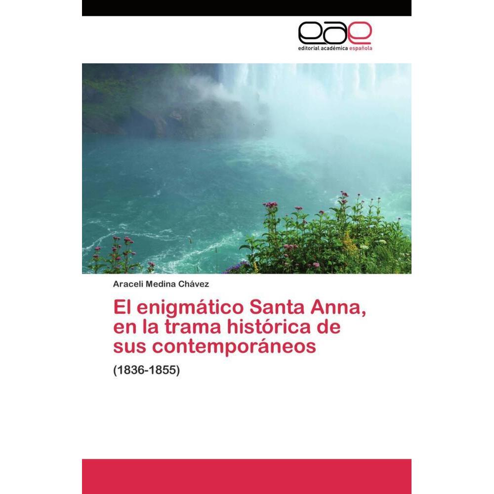 El enigmático Santa Anna, en la trama histórica de sus contemporáneos, Fachbücher