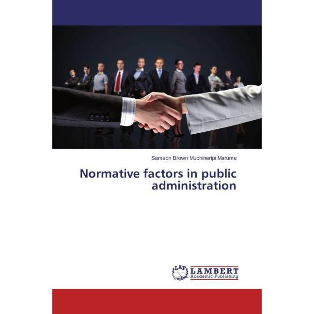 Normative factors in public administration, Fachbücher von Samson Brown Muchineripi Marume