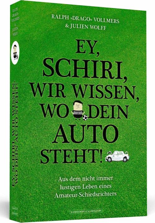 Produktbild Ey, Schiri, wir wissen, wo dein Auto steht! (Deutsch, Julien Wolff, Ralph Vollmers, 2015)