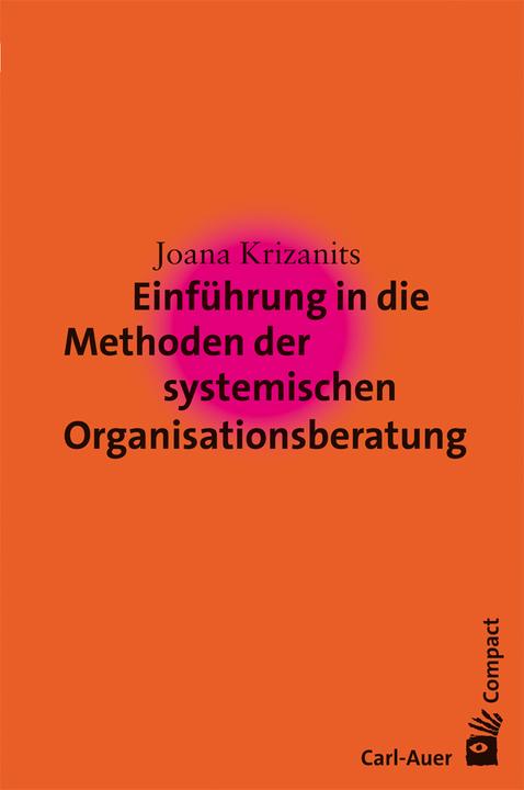 Produktbild Einführung in die Methoden der systemischen Organisationsberatung (Deutsch, Joana Krizanits, 2014)