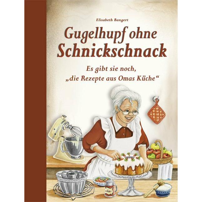 Gugelhupf ohne Schnickschnack, Ratgeber von Elisabeth Bangert