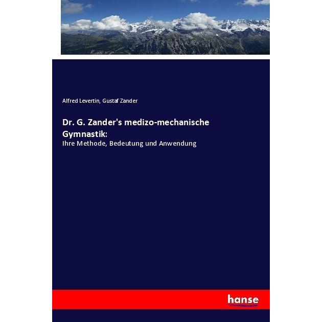 Dr. G. Zander's medizo-mechanische Gymnastik:, Fachbücher von Alfred Levertin, Gustaf Zander