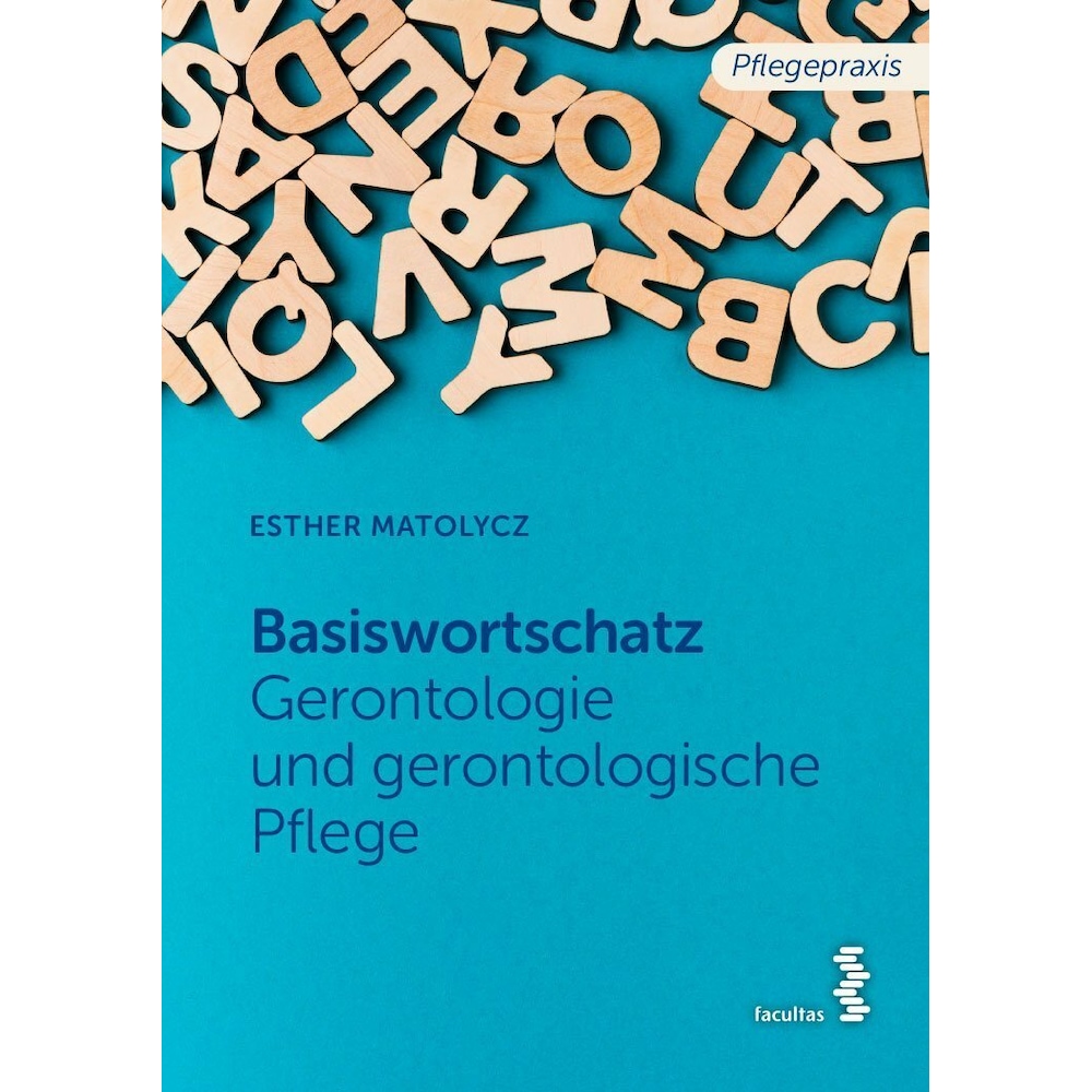 Grundwortschatz Gerontologie und gerontologische Pflege, Fachbücher von Esther Matolycz